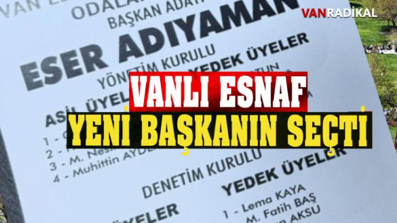 VANLI ESNAF YENİ BAŞKANINI SEÇTİ