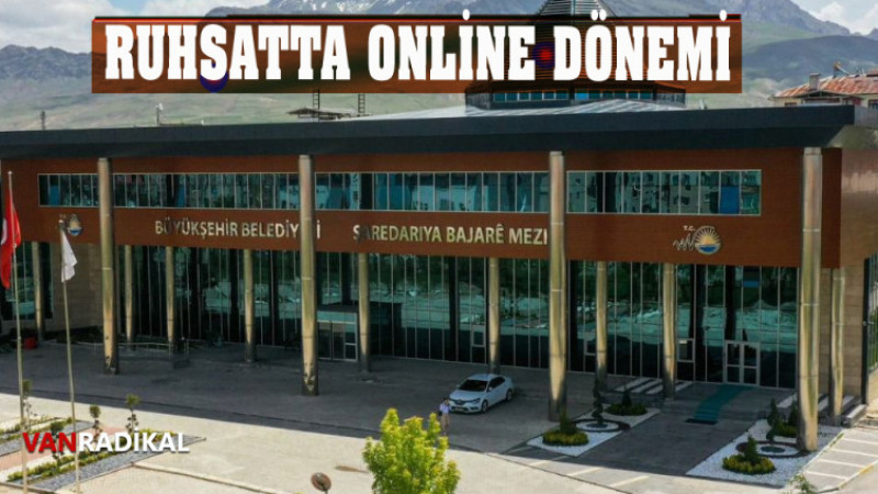 RUHSATTA ONLİNE DÖNEMİ BAŞLADI