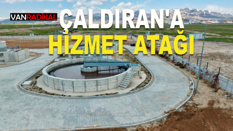 ÇALDIRAN'A HİZMET ATAĞI 