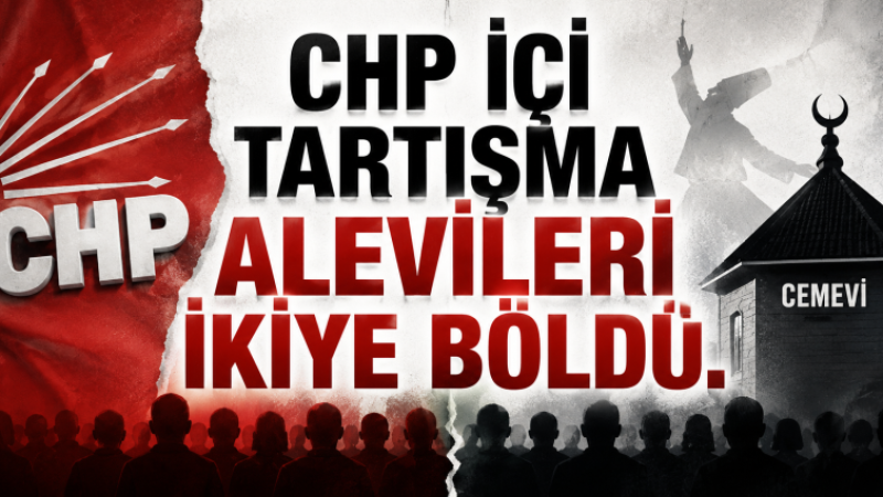 CHPLİ ALEVİLER İKİYE BÖLÜNDÜ