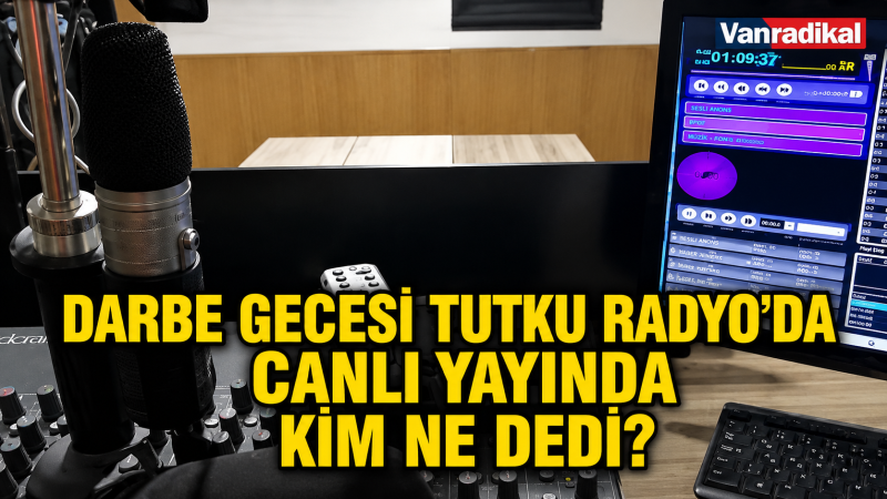 15 TEMMUZ'DA TUTKU RADYONUN İMTİHANI