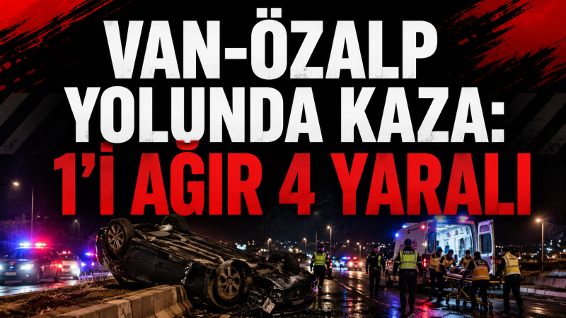 VAN'DA KAZA 1'İ AĞIR 4 YARALI