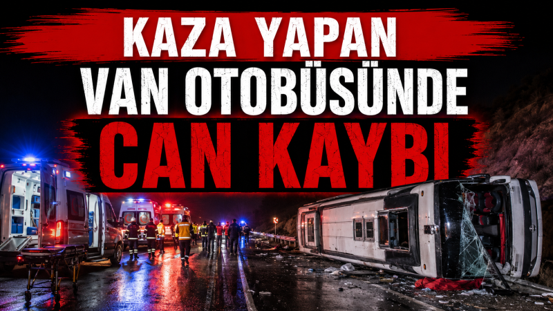 VAN OTOBÜSÜNDE CAN KAYBI