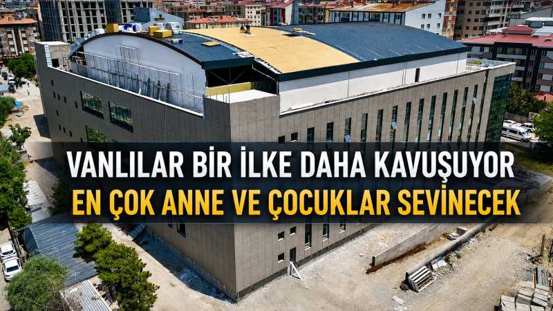 VAN'DA İLK KEZ YAPILIYOR