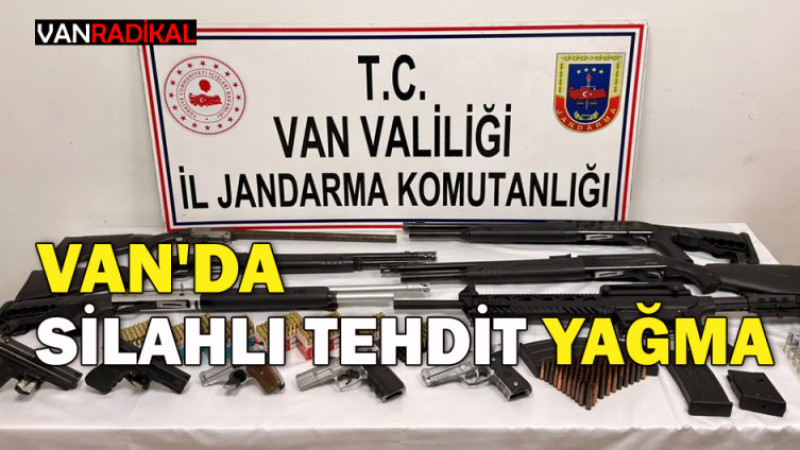 VAN'DA SİLAHLI TEHDİT VE YAĞMA
