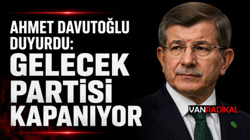 GELECEK PARTİSİ KAPANIYOR