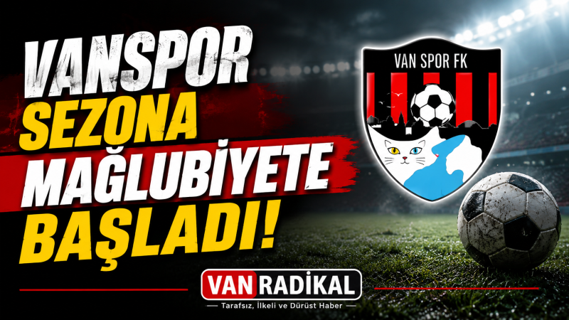 VANSPOR SEZONA MAĞLUBİYETLE BAŞLADI