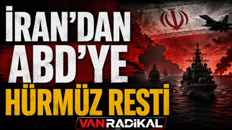 İRAN'DAN ABD'YE HÜRMÜZ RESTİ
