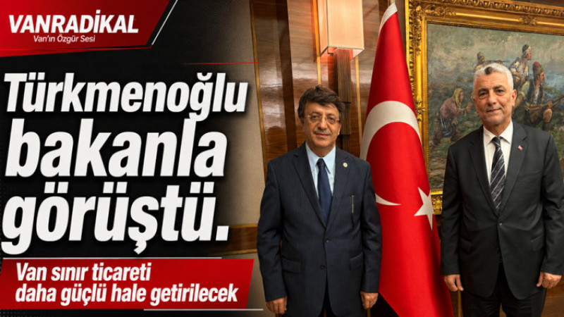 VAN'IN SINIR TİCARETİ GÜÇLENECEK