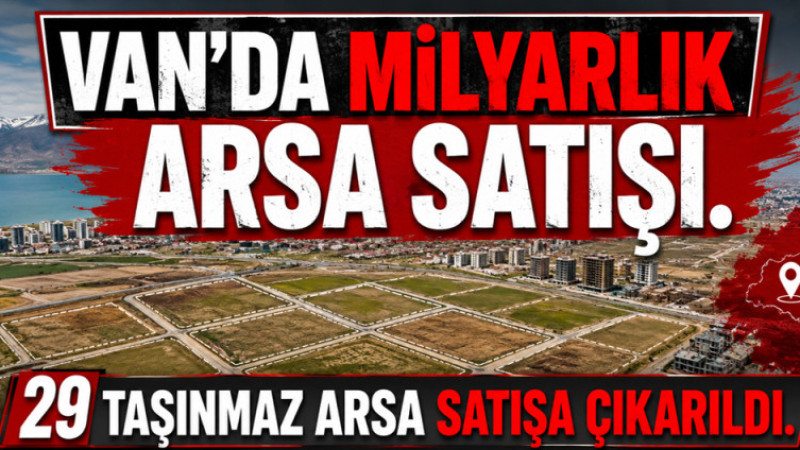 VAN'DA MİLYONLUK ARSA SATIŞI