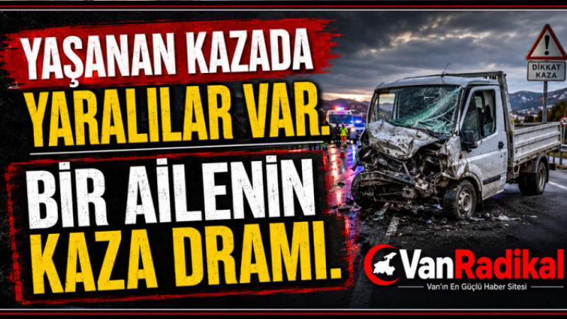 KAZADA YARALANANLAR VAR