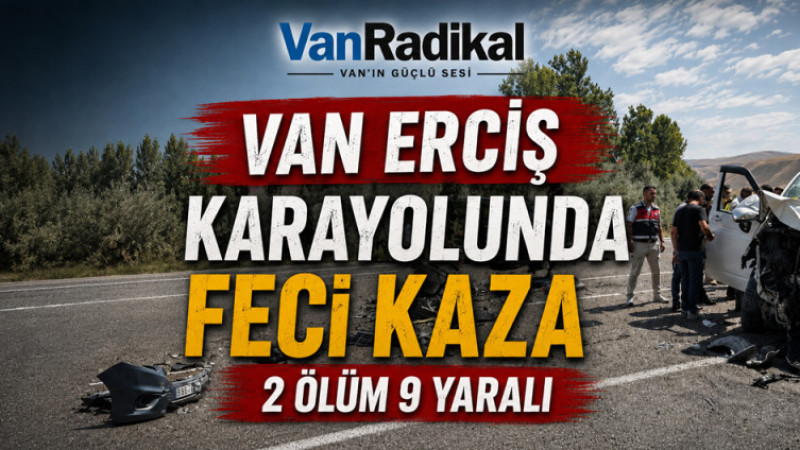 VAN'DA FECİ KAZA 2 ÖLÜ 9 YARALI
