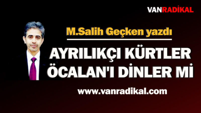 Ayrılıkçı Kürtler Öcalan'ı dinler mi?